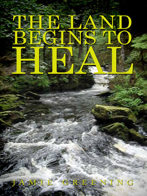 cover image of The Land Begins to Heal